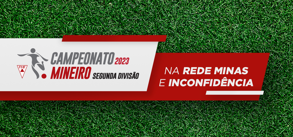 Rede Minas e Rádio Inconfidência AM vão transmitir Segunda Divisão do  Campeonato Mineiro de Futebol